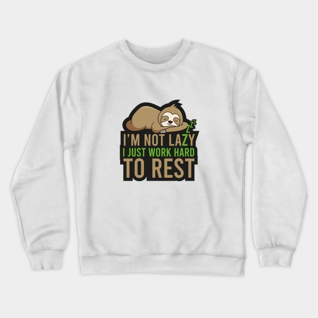 Sloth Gift I'm not lazy I Just work hard to Rest Crewneck Sweatshirt by Popculture Tee Collection